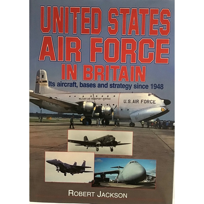 United States Air Force In Britain by Robert Jackson