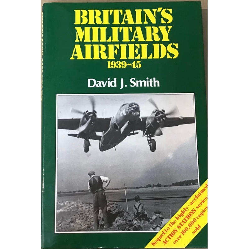 Britains Military Airfields 1939-45 by David J. Smith