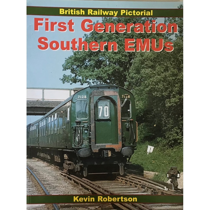 British Railway Pictorial First Generation Southern EMUs – Kevin Robertson