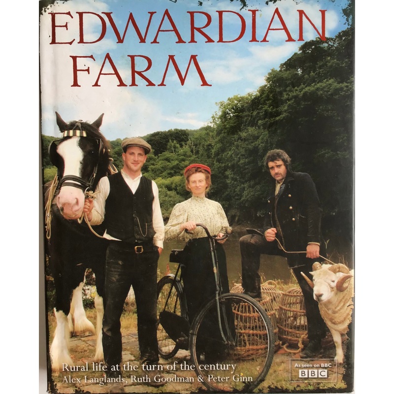 Edwardian Farm by Alex Langlands, Ruth Goodman & Peter Ginn