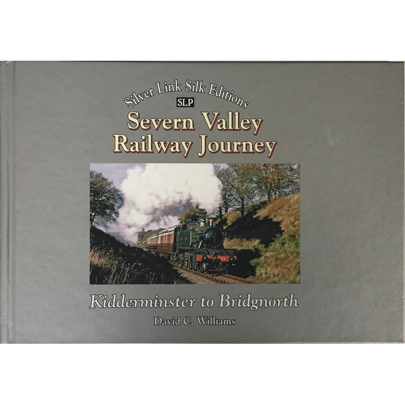 Severn Valley Railway Journey : Kidderminster to Bridgenorth – David C Williams