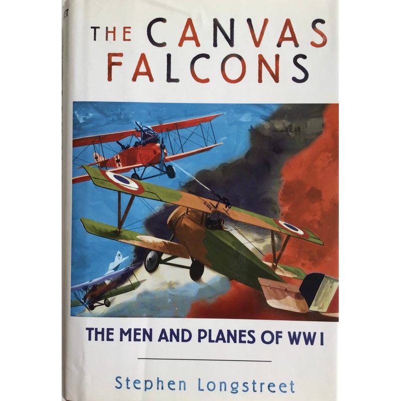 The Canvas Falcons: The Men and Planes of WWI by Stephen Longstreet