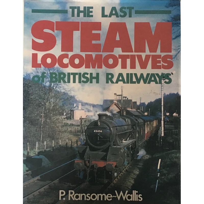 The Last Steam Locomotives of British Railways – P.Ransome-Wallis