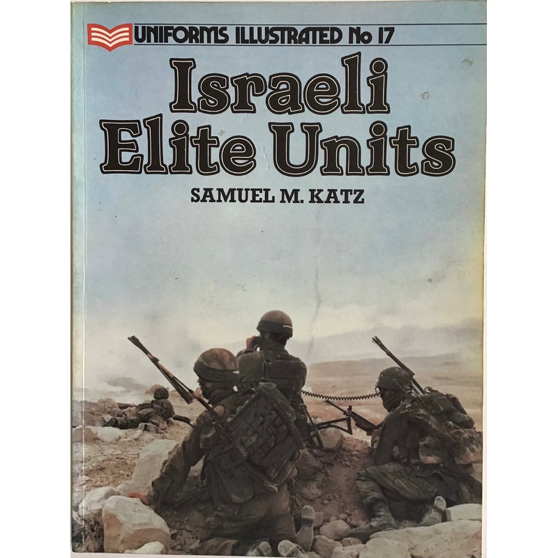 Uniforms Illustrated No.17 Israeli Elite Units by Samuel M. Katz