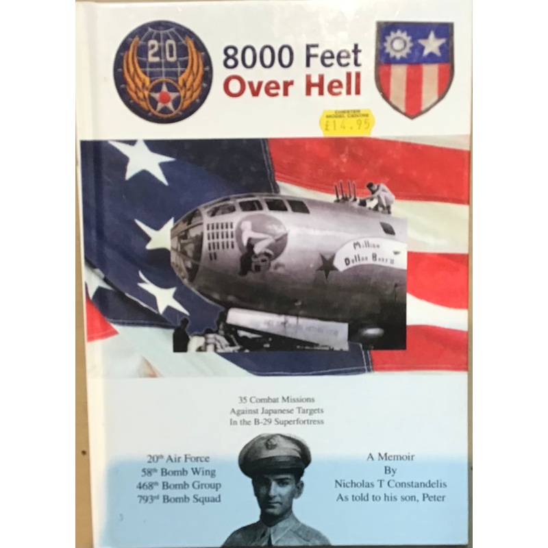 8000 Feet Over Hell by Nicholas T Constandelis, Told by his Son Peter