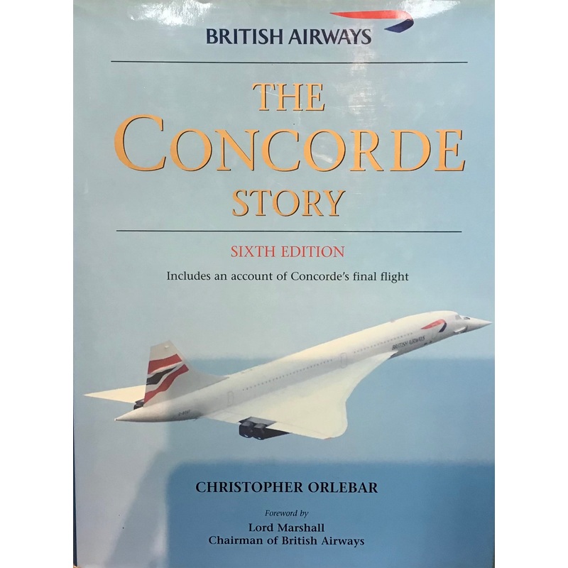 British Airways The Concorde Story Sixth Edition by Christopher Orlebar