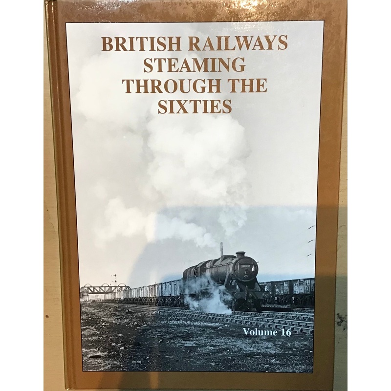 British Railways Steaming Through the Sixties Volume 16