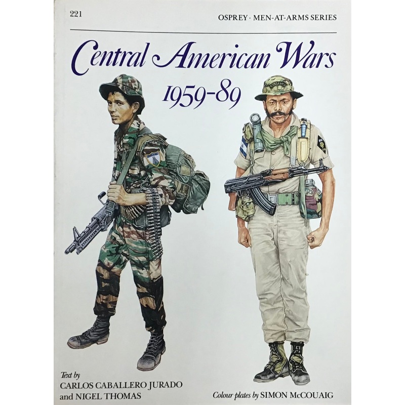 Central American Wars 1959-89 by Carlos Caballero Jurado, Nigel Thomas & Simon McCouaig
