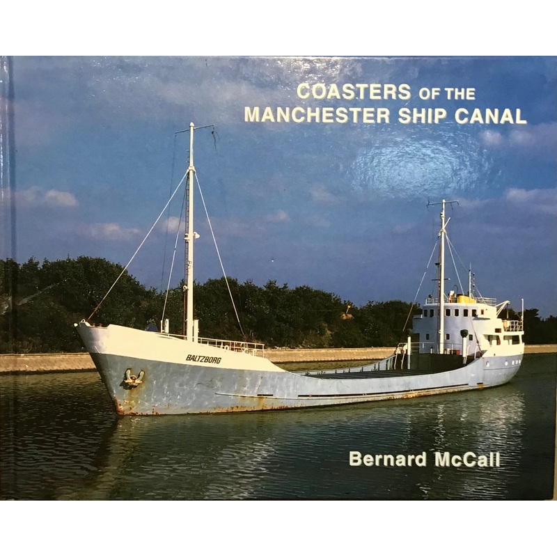 Coasters of the Manchester Ship Canal by Bernard McCall