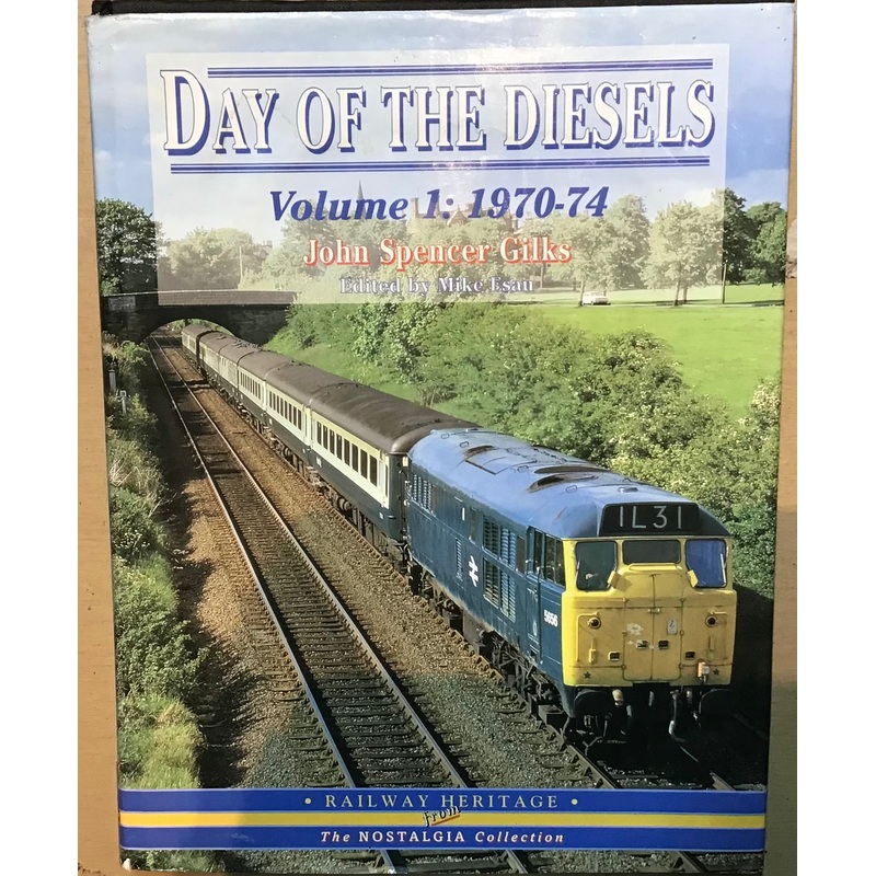 Day of the Diesels Volume 1: 1970-74 by John Spencer Gilks and Mike Esau