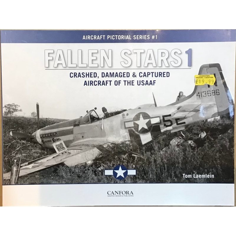 Fallen Stars 1: Crashed, Damaged & Captured Aircraft of the USAAF by Tom Laemlein