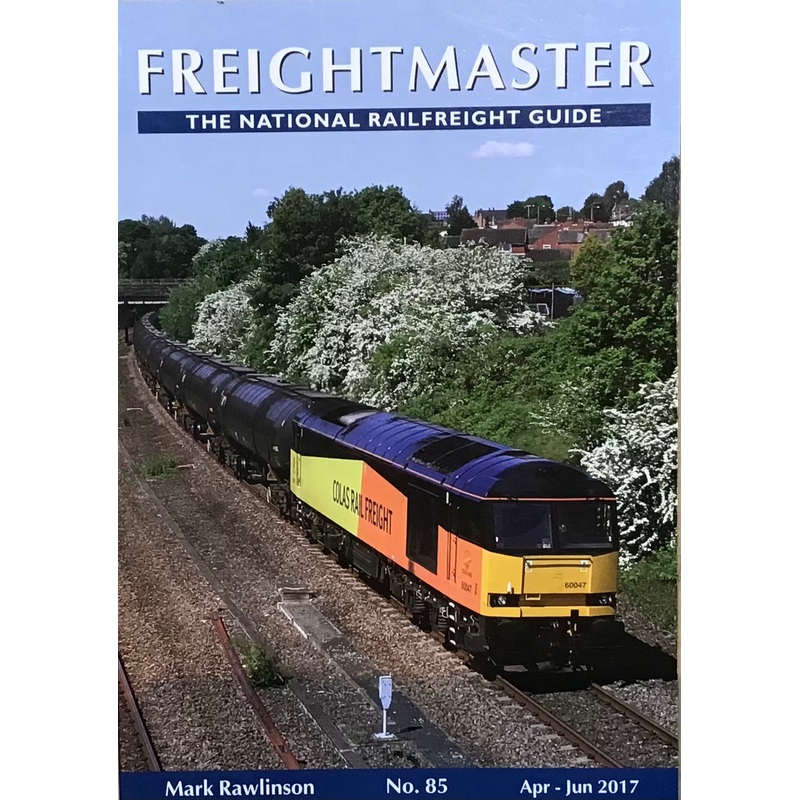 Freightmaster: The National Railfreight Guide No.85 Apr-Jun 2017 by Mark Rawlinson