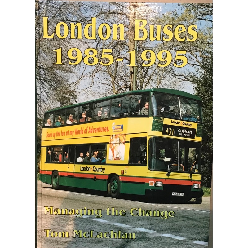 London Buses 1985-1995: Managing the Change by Tom McLachlan