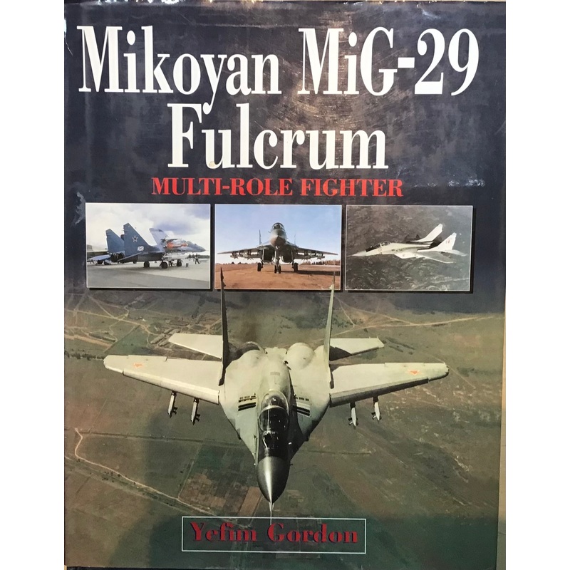 Mikoyan MiG-29 Fulcrum Multi-Role Fighter by Yefim Gordon