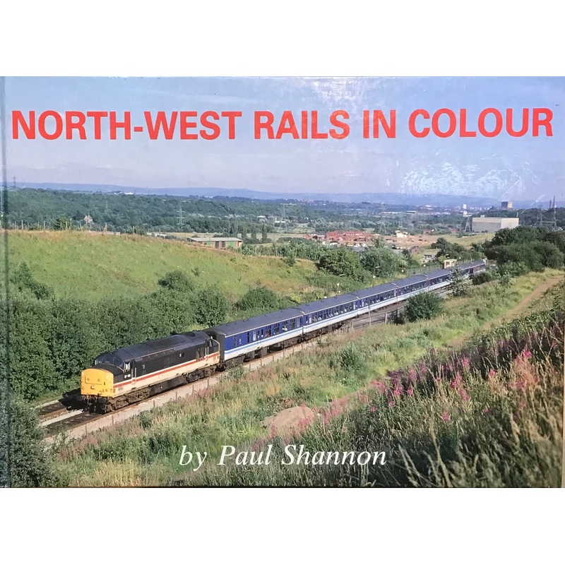 North-West Rails in Colour by Paul Shannon