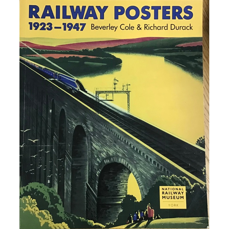 Railway Posters 1923-1947 by Beverley Cole & Richard Durack