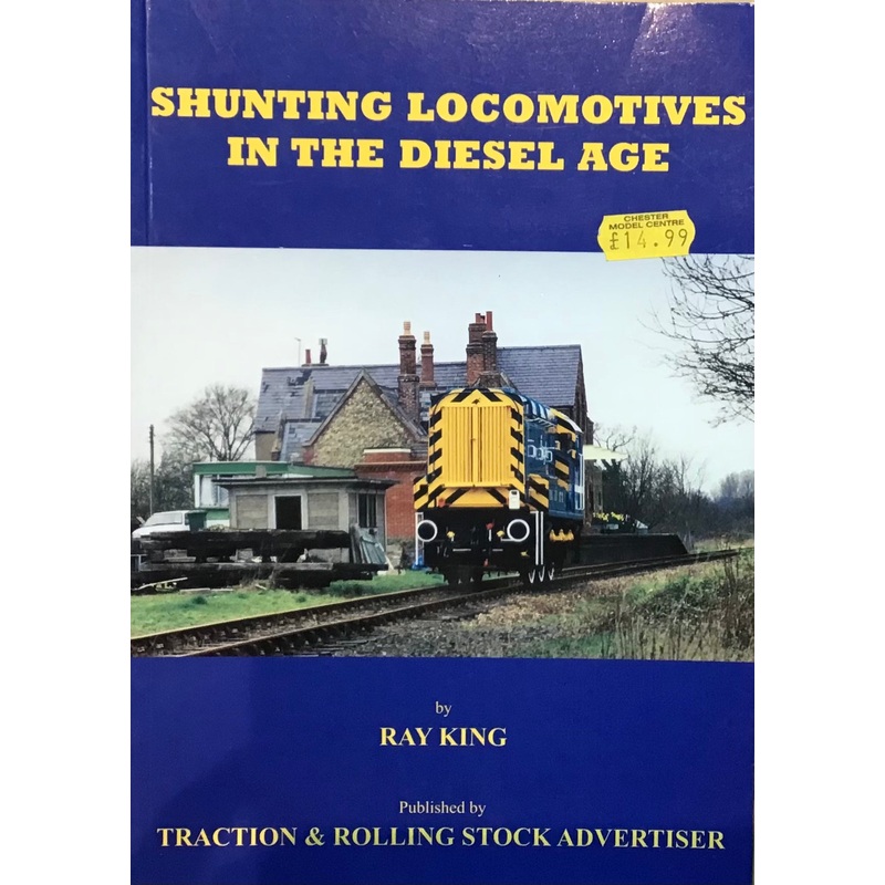 Shunting Locomotive in the Diesel Age by Ray King