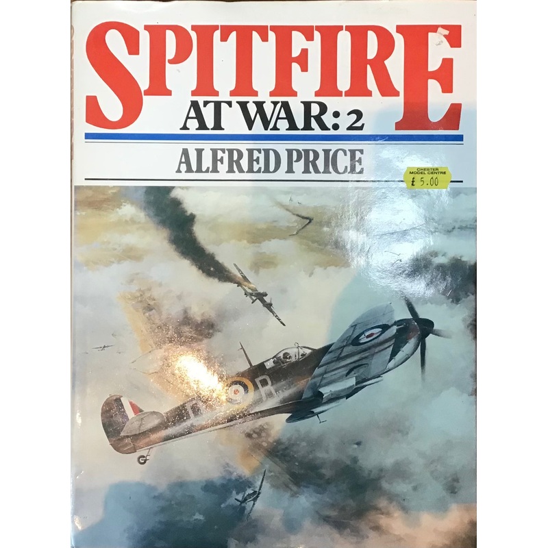 Spitfire At War : 2 – Alfred Price