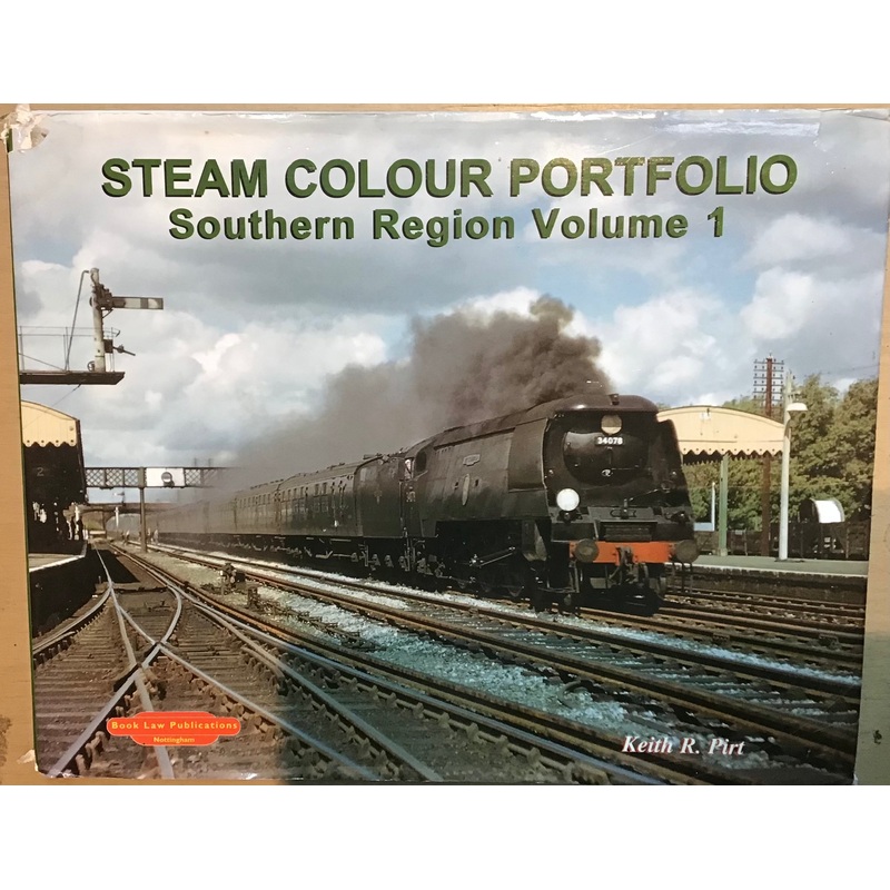 Steam Colour Portfolio. Southern Region Volume 1  by Keith R. Pirt