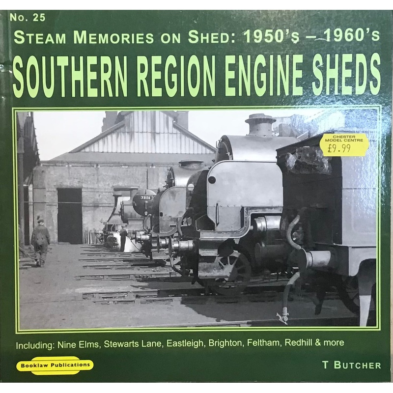 Steam Memories on Shed: 1950s-1960s Southern Region Engine Sheds by T Butcher