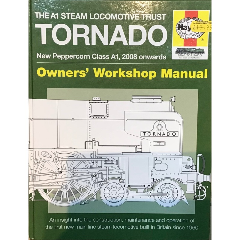 The A1 Steam Locomotive Trust: Tornado New Peppercorn Class A1, 2008 onwards: Owners’ Workshop Manual by Haynes Publishing