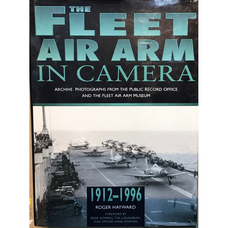 The Fleet Air Arm in Camera 1912-1996 by Roger Hayward