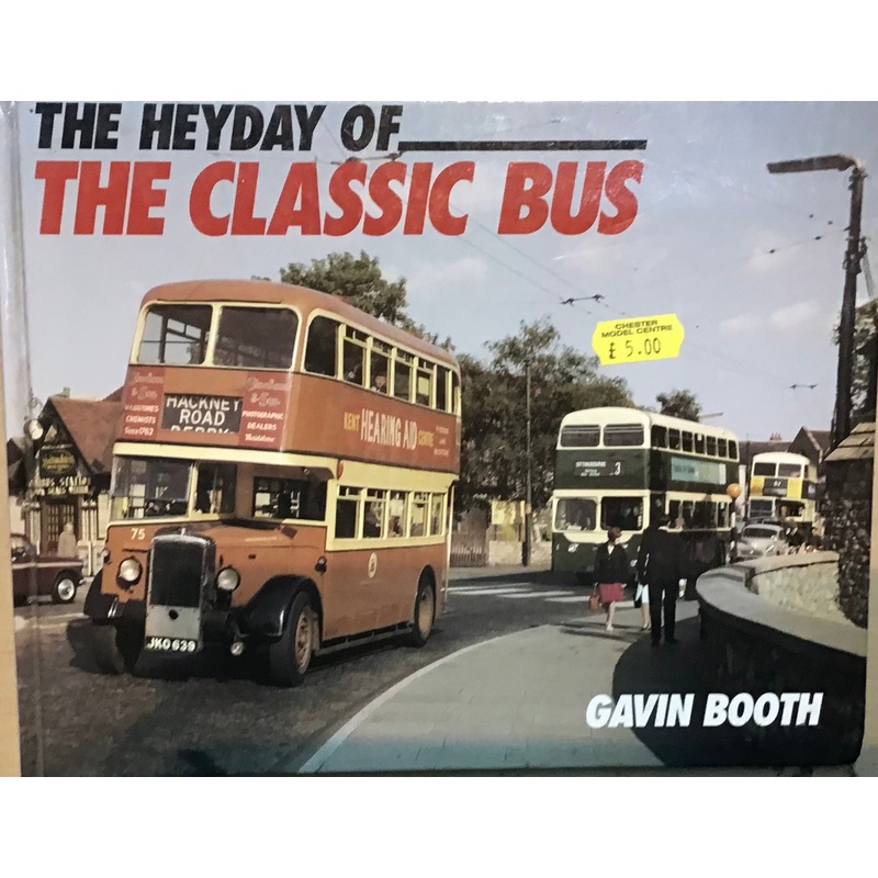The Heyday of the Classic Bus by Gavin Booth