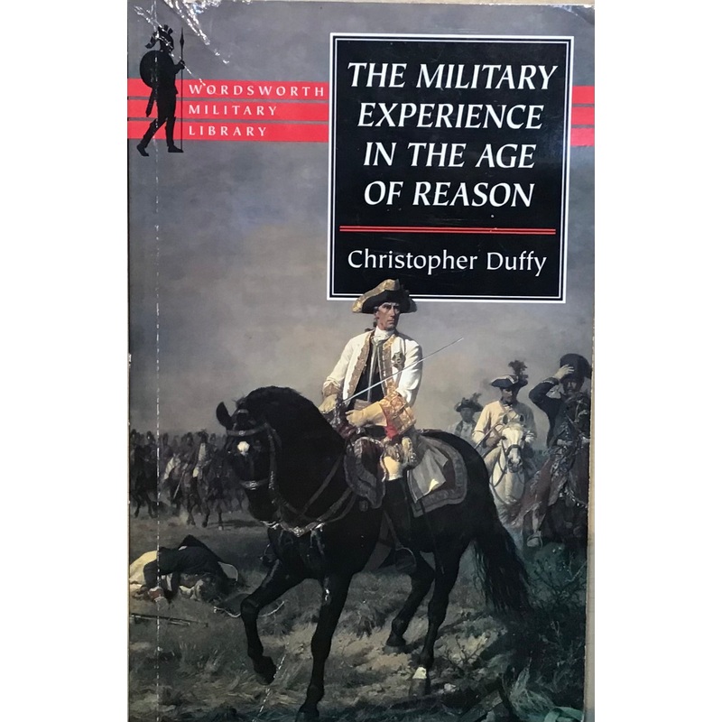 The Military Experience in the Age of Reason by Christopher Duffy