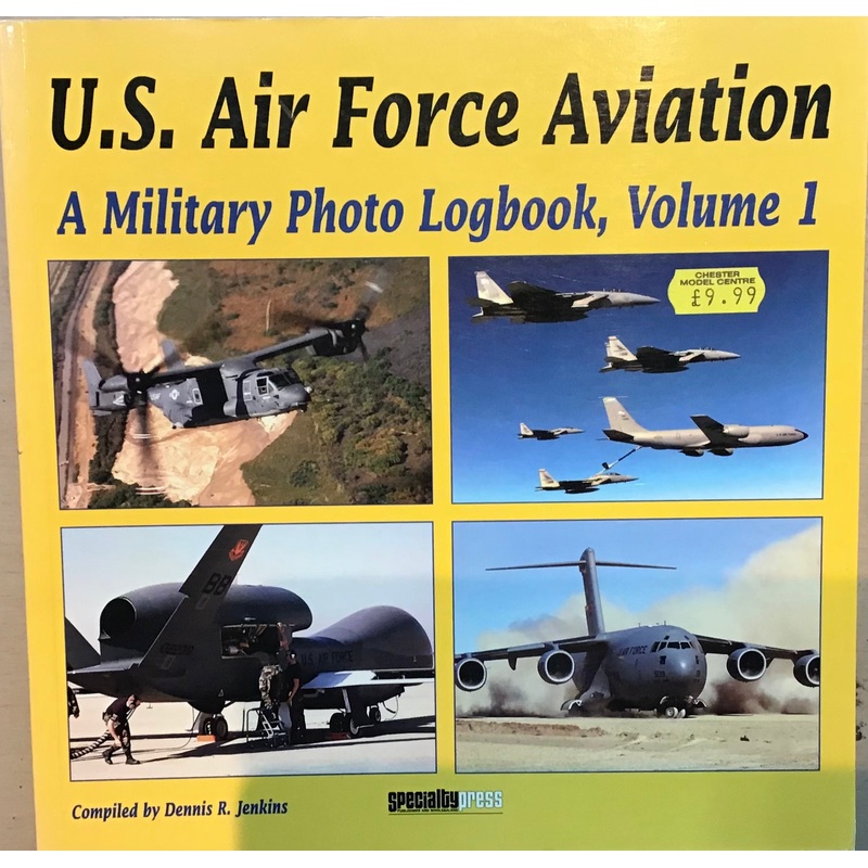 U.S. Air Force Aviation: A Military Photo Logbook, Volume 1 by Dennis R. Jenkins