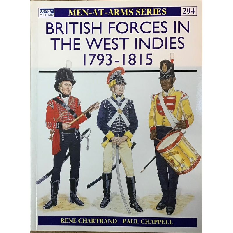 British Forces in the West Indies 1793-1815 by Rene Chartrand and Paul Chappell
