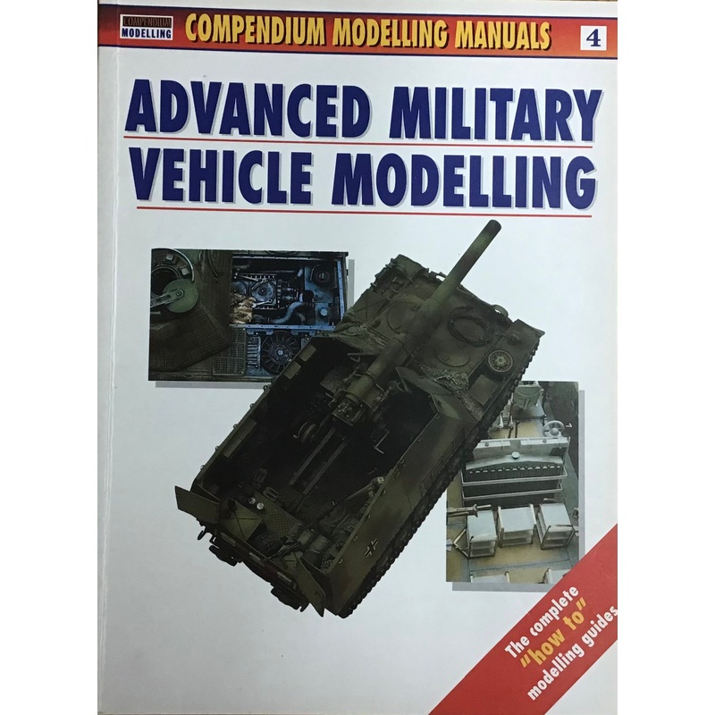 Compendium Modelling Manuals 4: Advanced Military Vehicle Modelling