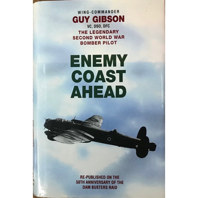 Enemy Coast Ahead Re-Published Edition by Guy Gibson