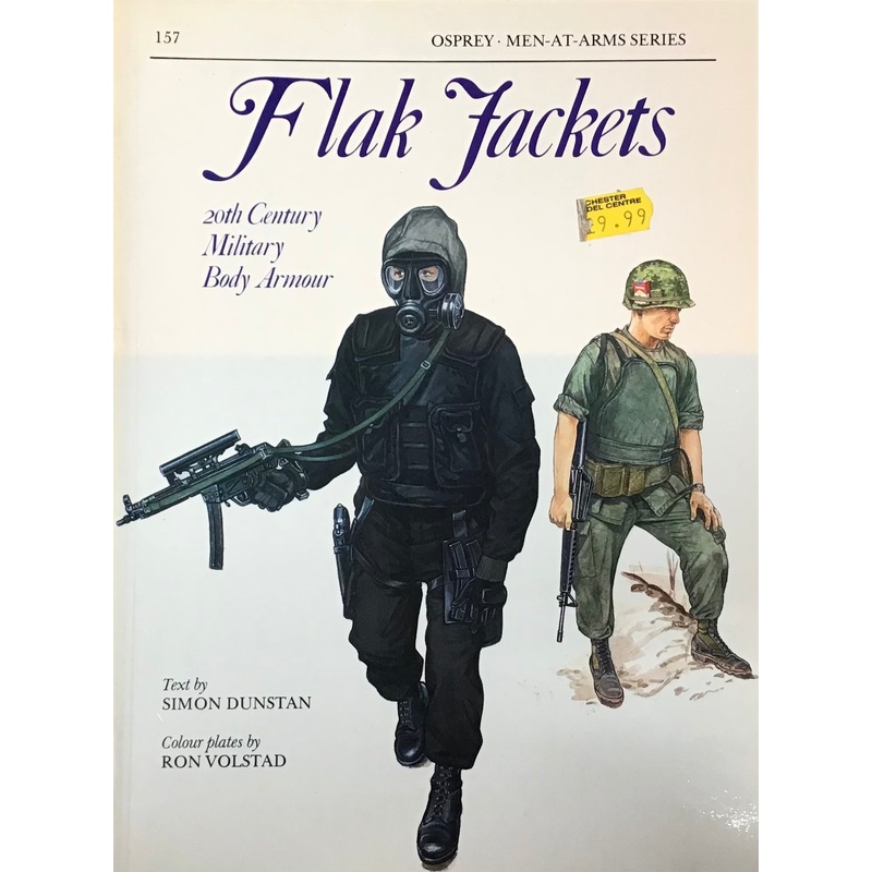Flak Jackets 20th Century Military Body Armour by Simon Dunstan and Ron Volstad