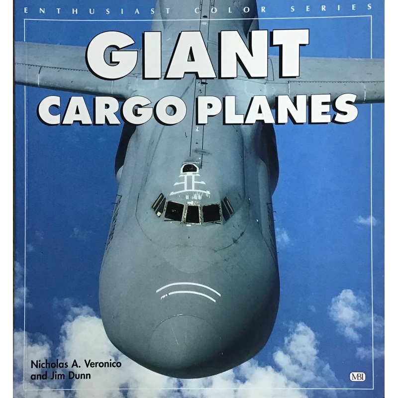 Giant Cargo Planes by Nicholas A. Veronico & Jim Dunn