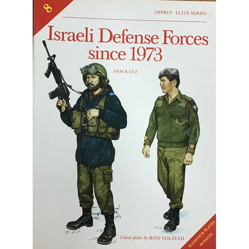 Israeli Defense Forces since 1973 by Sam Katz and Ron Volstad