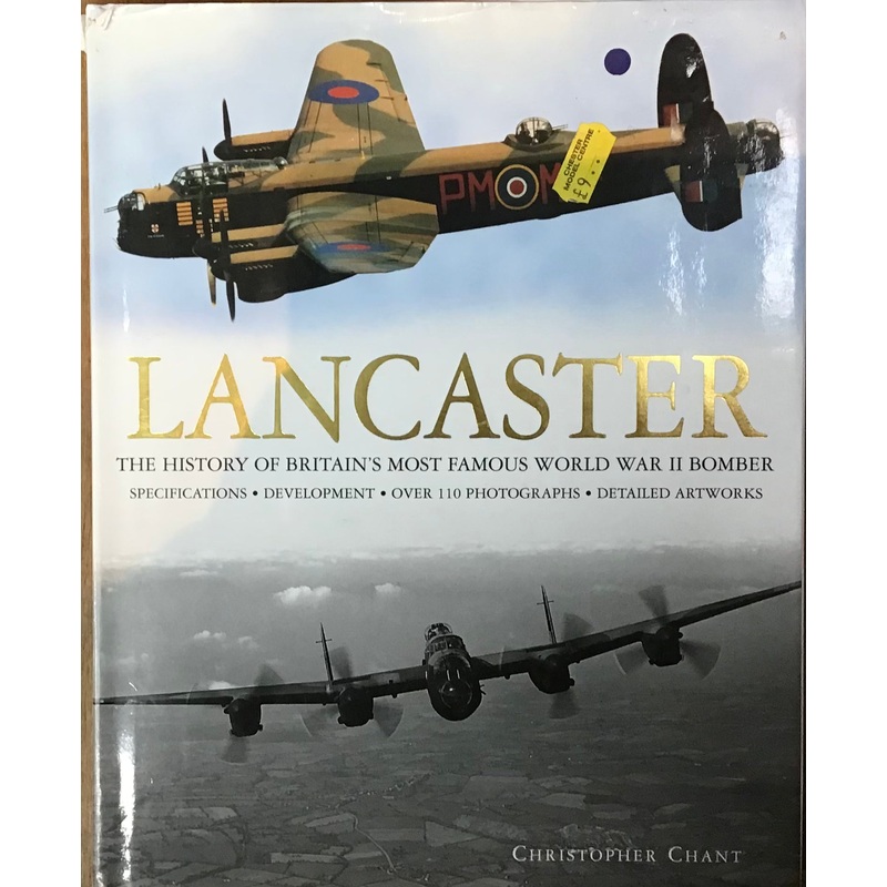 Lancaster- The History of Britains Most Famous WWII Bomber by Christopher Chant