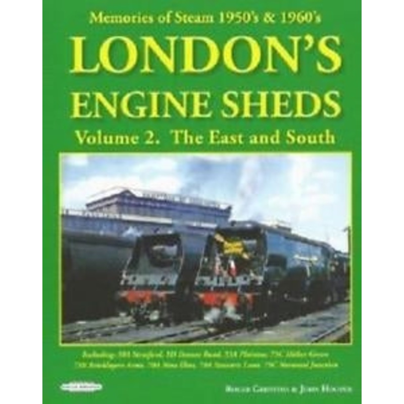 Memories Of Steam 1950’s & 1960’s London’s Engine Shed Volume 2. The East and South