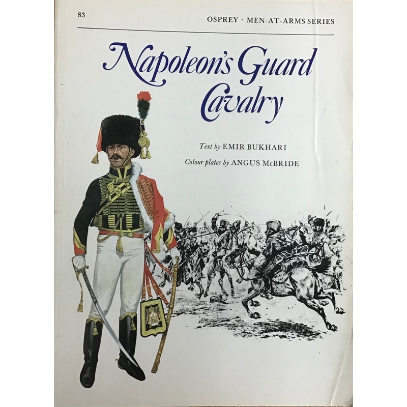 Napoleon’s Guard Cavalry by Emir Bukhari & Angus McBride