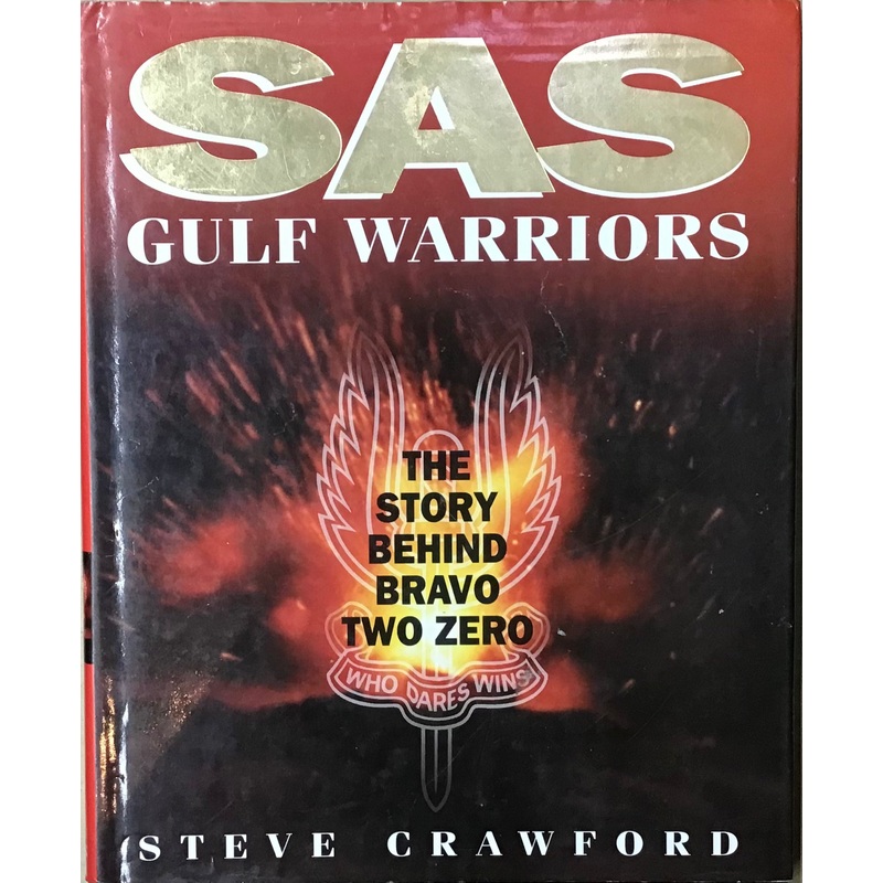 SAS Gulf Warriors: The Story Behind Bravo Two Zero by Steve Crawford