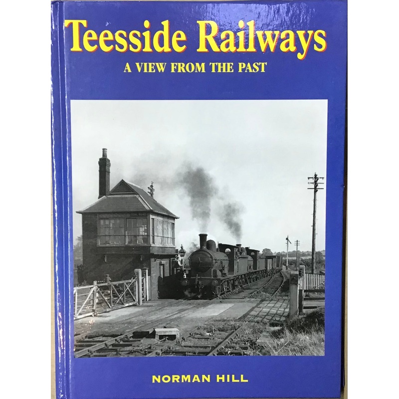 Teeside Railways: A view from the past – Norman Hill