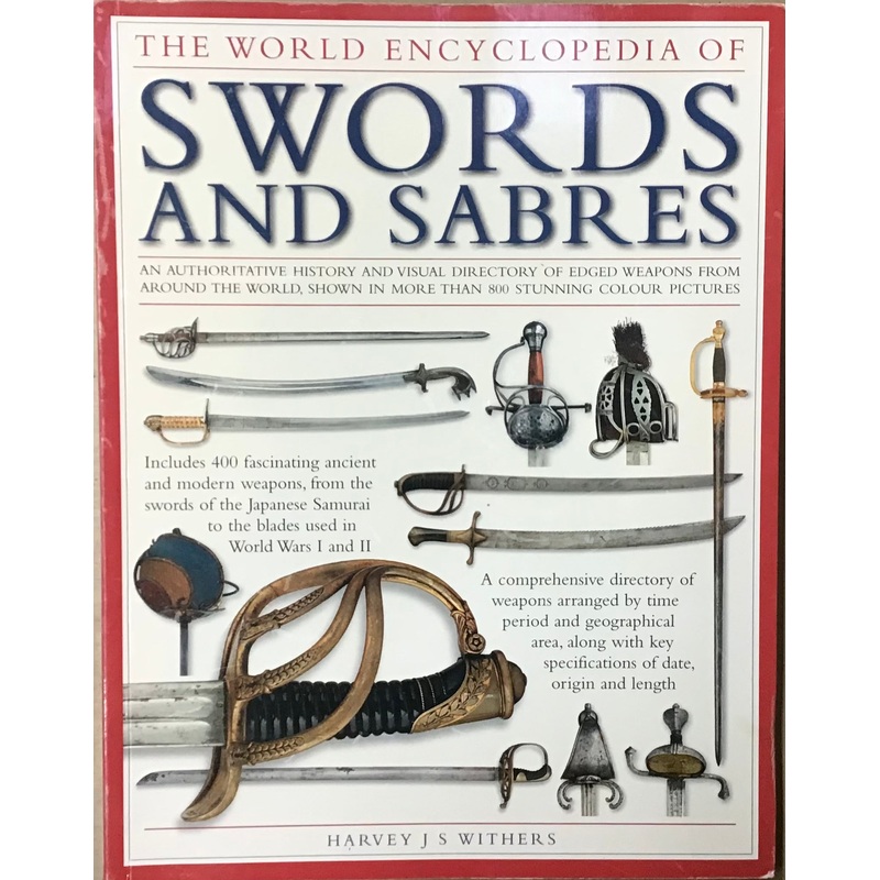 The World Encyclopedia of Swords and Sabres – Harvey J S Withers
