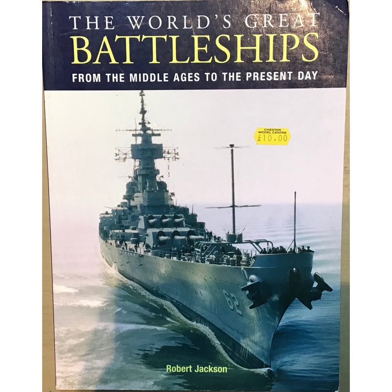 The Worlds Great Battleships from the Middle Ages to the Present Day – Robert Jackson