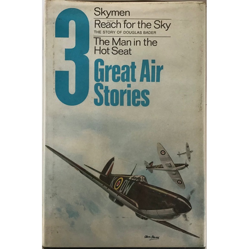3 Great Air Stories: Skymen, Reach for the Sky & The Man in the Hot Seat by Collins