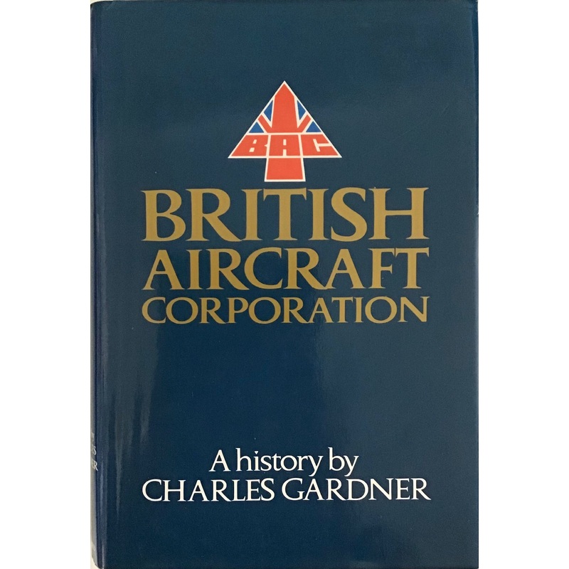 British Aircraft Corporation: A History by Charles Gardner