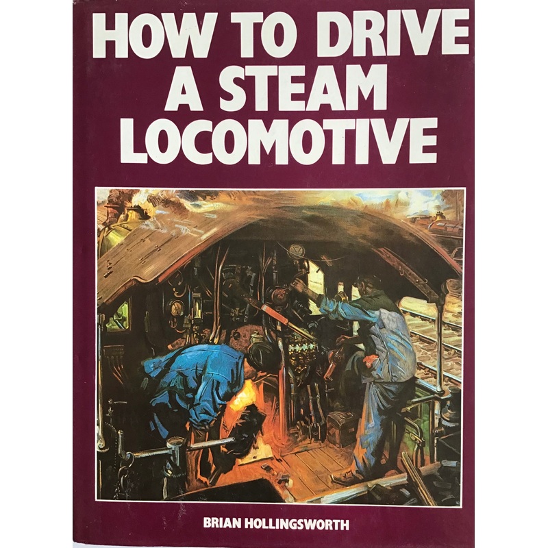 How to Drive a Steam Locomotive by Brian Hollingsworth