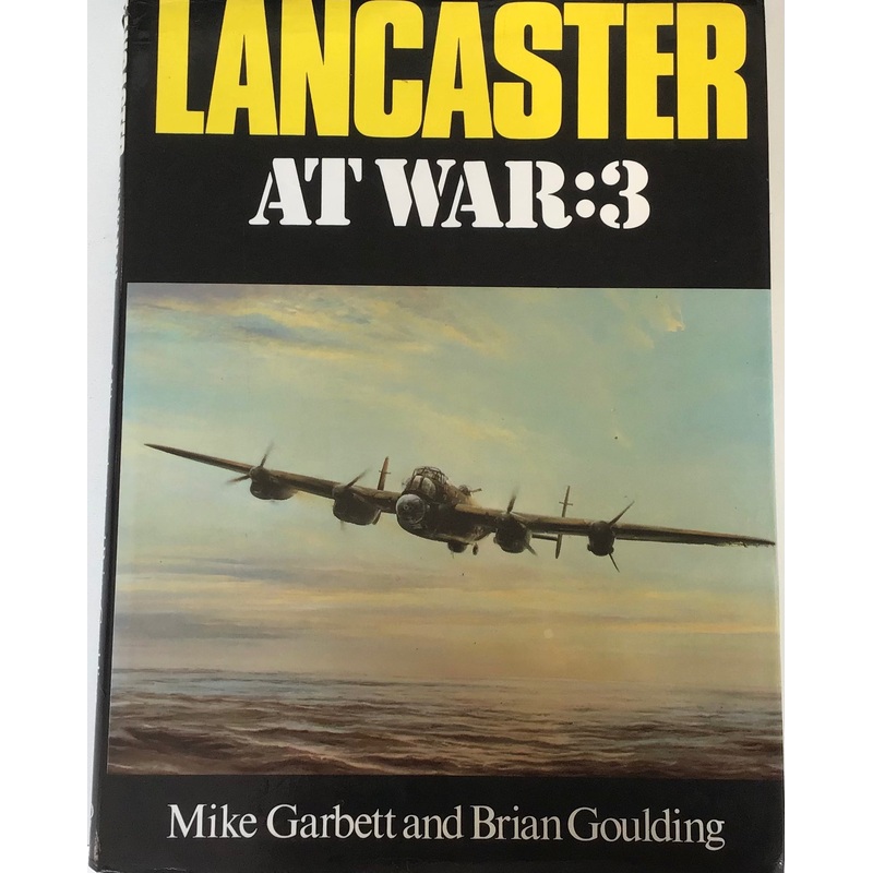 Lancaster At War: 3 by Mike Garbett and Brian Goulding
