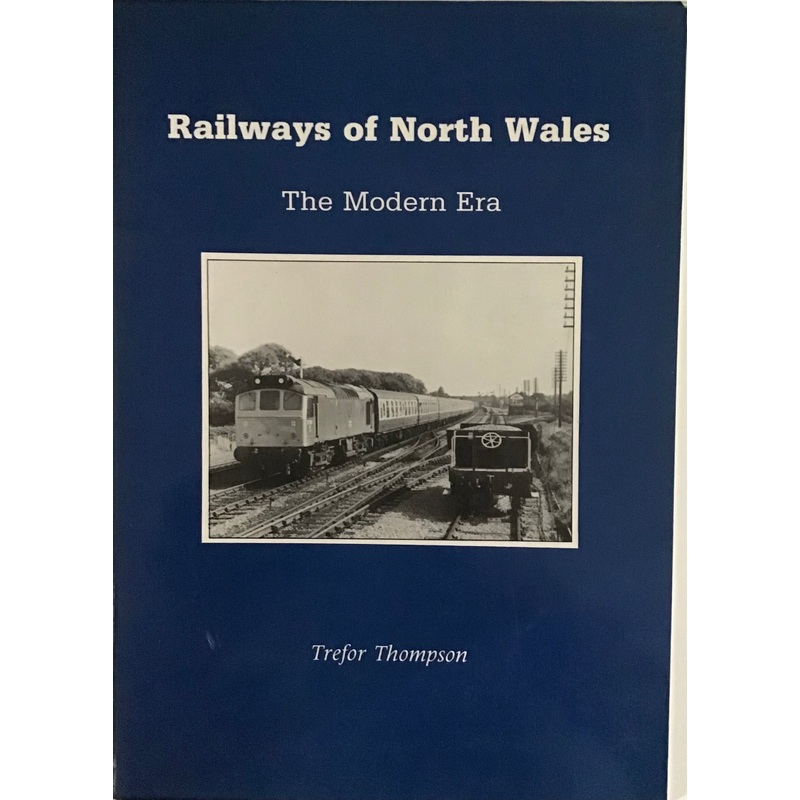 Railways of North Wales: The Modern Era by Trefor Thompson