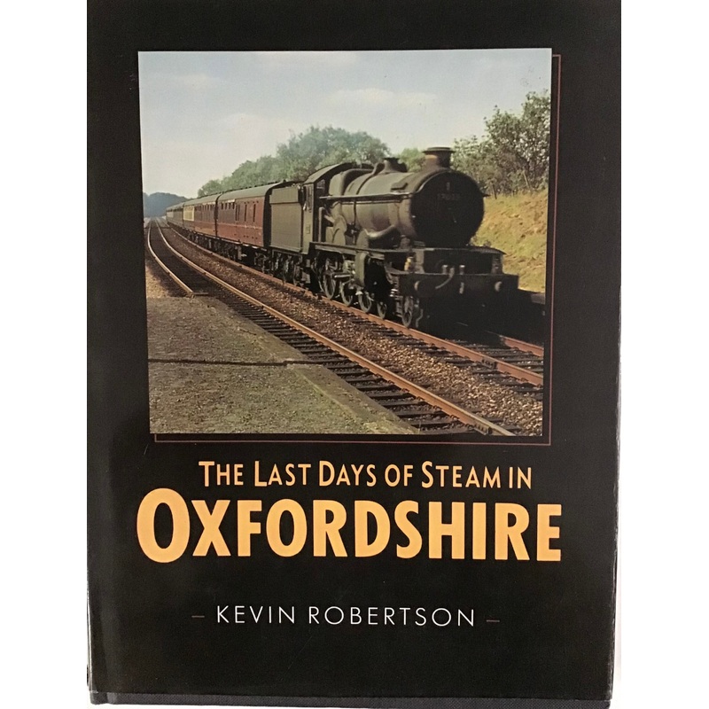 The Last Days of Steam in Oxfordshire by Kevin Robertson