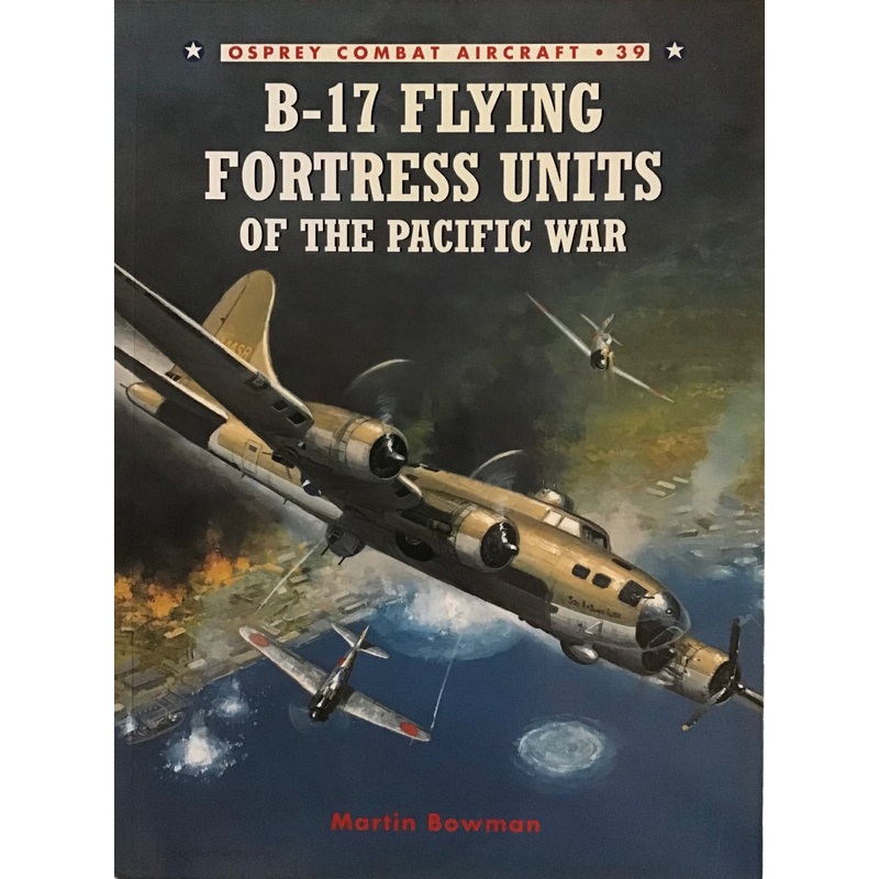 B-17 Flying Fortress Units of the Pacific War by Martin Bowman