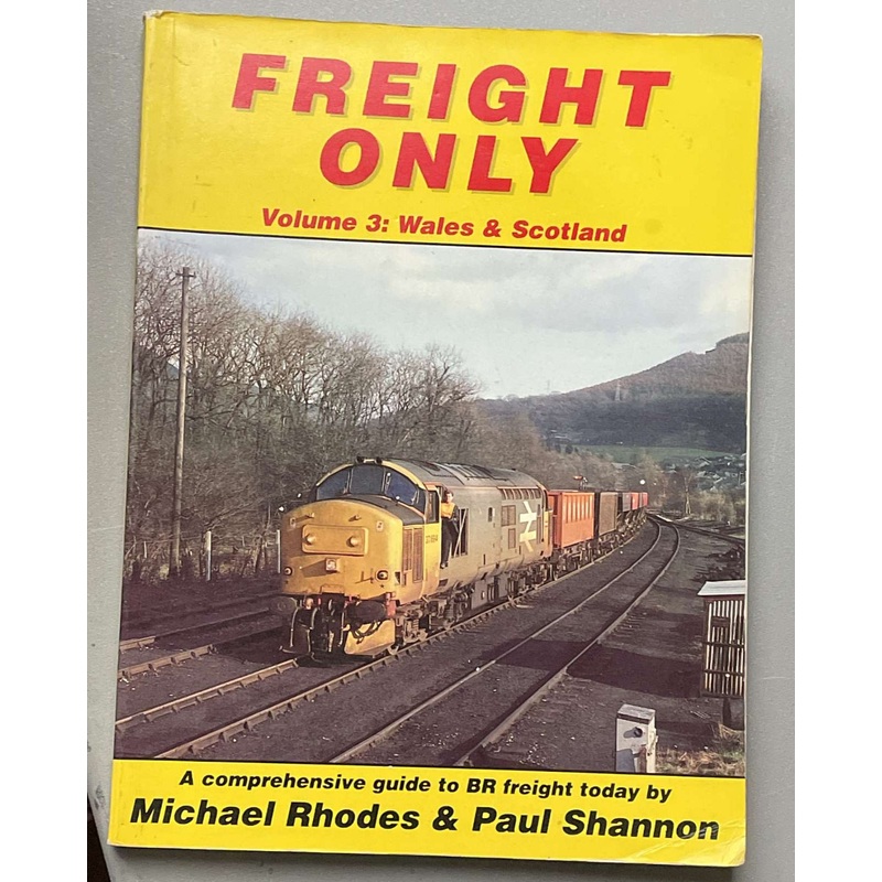 Freight Only Volume 3: Wales & Scotland by Michael Rhodes & Paul Shannon